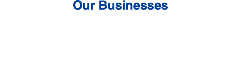 Our Businesses コスト、品質、環境。 モノづくりにさまざまなプラスをお届けする、 SMK3つの事業。